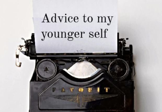 Advice to your younger self